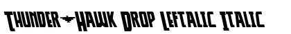 Thunder-Hawk Drop Leftalic Italic preview Thunder-Hawk Drop Leftalic Italic preview