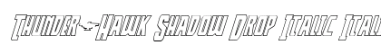 Thunder-Hawk Shadow Drop Italic preview Thunder-Hawk Shadow Drop Italic preview