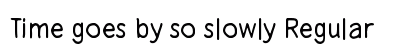 Time goes by so slowly Regular Font Time goes by so slowly Regular Font Preview
