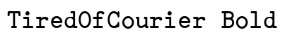 TiredOfCourier Bold font free download