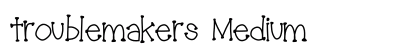 troublemakers Medium font free download