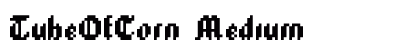 TubeOfCorn Medium font free download