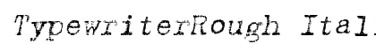 TypewriterRough Italic font free download