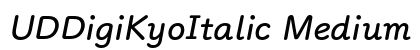 UDDigiKyoItalic Medium Italic preview