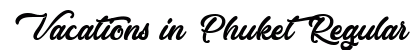 Vacations in Phuket Regular Font Preview