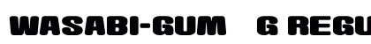 Wasabi-Gum__G Regular Font Preview Wasabi-Gum__G Regular Font Preview