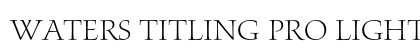 Waters Titling Pro Light font free download