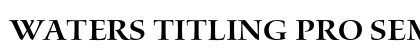 Waters Titling Pro Semibold Preview