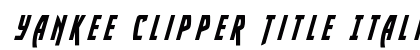 Yankee Clipper Title Italic Italic font free download