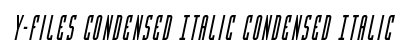 Y-Files Condensed Italic Condensed Italic font free download