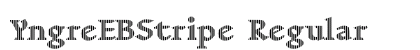 YngreEBStripe Regular Font Preview YngreEBStripe Regular Font Preview