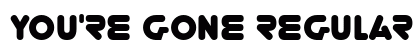You're Gone Regular font free download