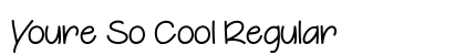 Youre So Cool Regular Font Preview Youre So Cool Regular Font Preview