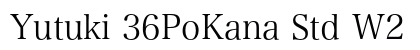 Yutuki 36PoKana Std W2 font free download