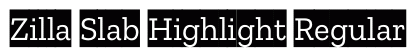 Zilla Slab Highlight Regular Preview