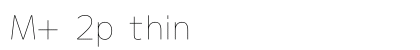 M+ 2p thin Font Preview