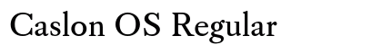 Caslon OS Regular preview Caslon OS Regular preview