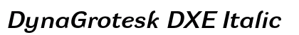 DynaGrotesk DXE Italic preview DynaGrotesk DXE Italic preview