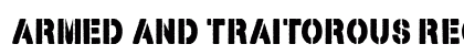 Armed and Traitorous Regular Font Armed and Traitorous Regular Font Preview