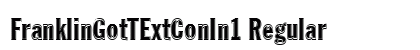 FranklinGotTExtConIn1 Regular Font Preview