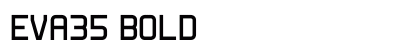 EVA35 Bold Font Preview