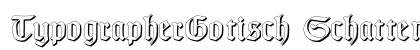 TypographerGotisch Schatten Regular preview