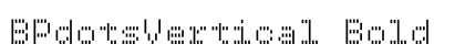 BPdotsVertical Bold Font BPdotsVertical Bold Font Preview