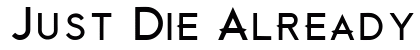 Just Die Already Black Black preview