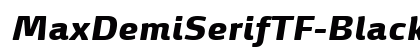 MaxDemiSerifTF-BlackItalic Regular preview MaxDemiSerifTF-BlackItalic Regular preview