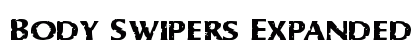 Body Swipers Expanded Expanded Font Body Swipers Expanded Expanded Font Preview