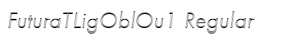FuturaTLigOblOu1 Regular Font FuturaTLigOblOu1 Regular Font Preview