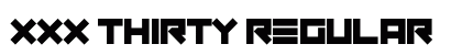 XXX Thirty Regular Font XXX Thirty Regular Font Preview
