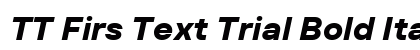 TT Firs Text Trial Bold Italic preview TT Firs Text Trial Bold Italic preview