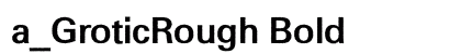 a_GroticRough Bold preview