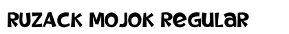 RUZACK MOJOK Regular Font RUZACK MOJOK Regular Font Preview
