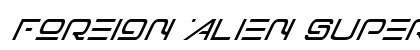 Foreign Alien Super-Italic Super-Italic Font Preview
