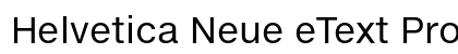 Helvetica Neue eText Pro Roman Font Helvetica Neue eText Pro Roman Font Preview