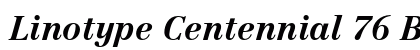 Linotype Centennial 76 Bold Italic preview