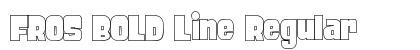 FROS BOLD Line Regular Font Preview