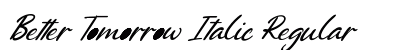 Better Tomorrow Italic Regular Font Preview
