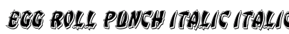 Egg Roll Punch Italic Italic Font Preview