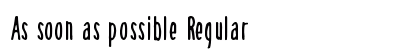 As soon as possible Regular