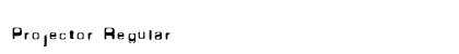 Projector Regular Font Preview