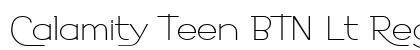 Calamity Teen BTN Lt Regular Font Preview