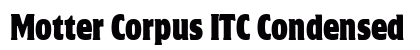 Motter Corpus ITC Condensed Font Preview