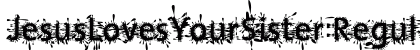 JesusLovesYourSister Regular Font JesusLovesYourSister Regular Font Preview