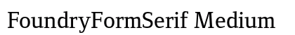 FoundryFormSerif Medium Preview