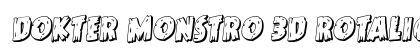 Dokter Monstro 3D Rotalic Italic Font Preview