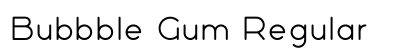 Bubbble Gum Regular Font Preview