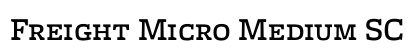 Freight Micro Medium SC Font Preview